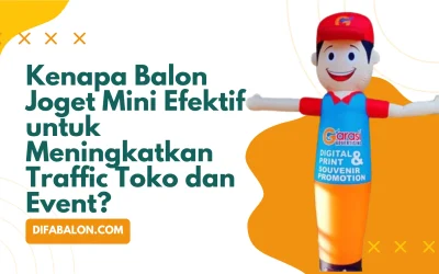 Kenapa Balon Joget Mini Efektif untuk Meningkatkan Traffic Toko dan Event?